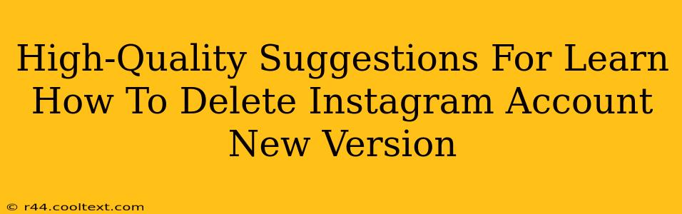 High-Quality Suggestions For Learn How To Delete Instagram Account New Version