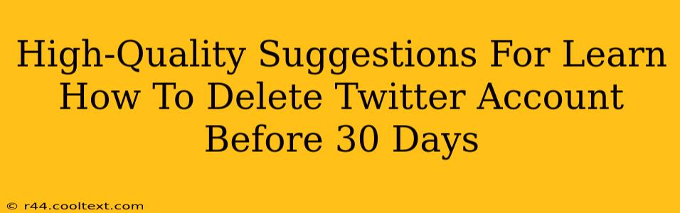 High-Quality Suggestions For Learn How To Delete Twitter Account Before 30 Days