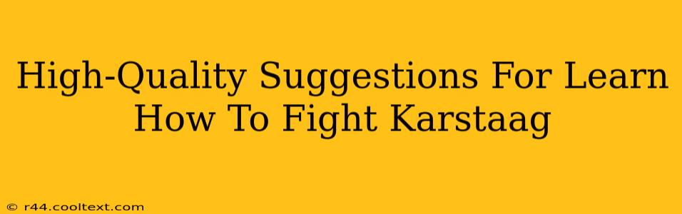 High-Quality Suggestions For Learn How To Fight Karstaag