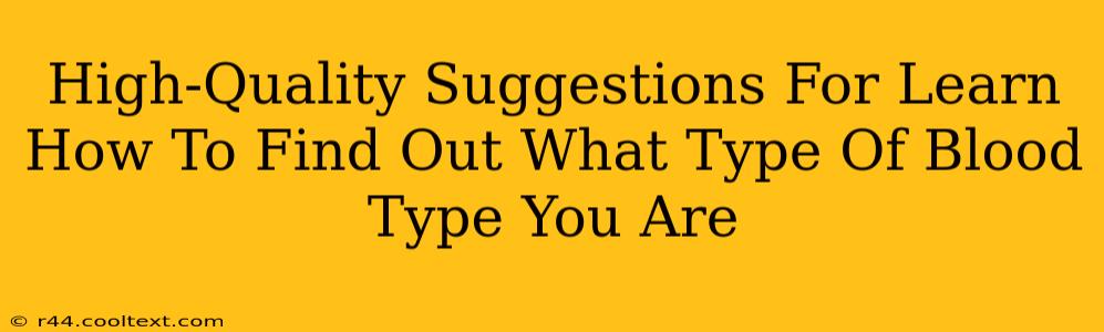 High-Quality Suggestions For Learn How To Find Out What Type Of Blood Type You Are