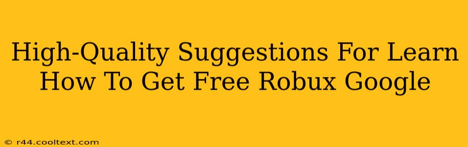 High-Quality Suggestions For Learn How To Get Free Robux Google