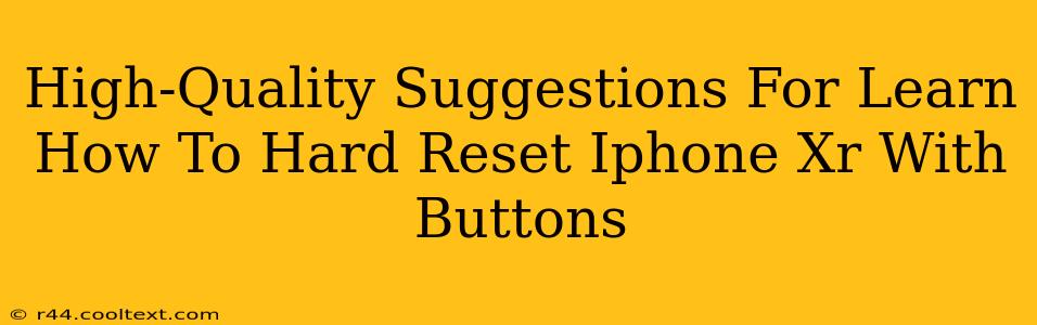 High-Quality Suggestions For Learn How To Hard Reset Iphone Xr With Buttons