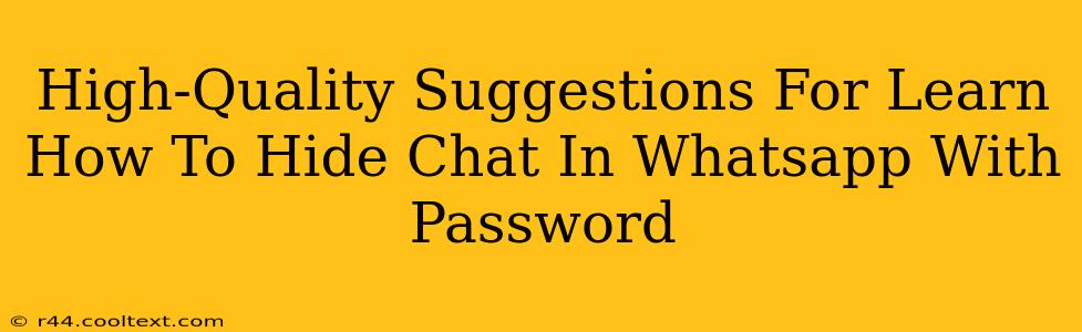 High-Quality Suggestions For Learn How To Hide Chat In Whatsapp With Password