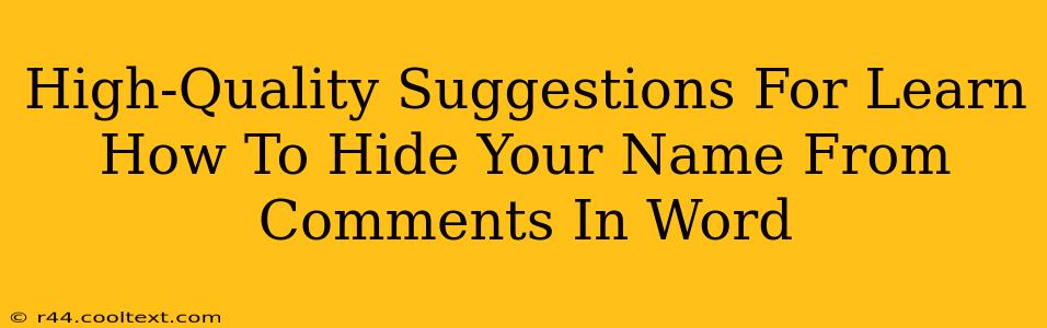 High-Quality Suggestions For Learn How To Hide Your Name From Comments In Word