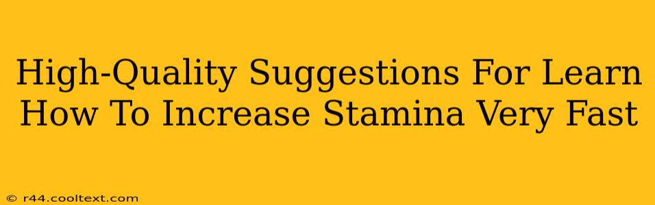 High-Quality Suggestions For Learn How To Increase Stamina Very Fast