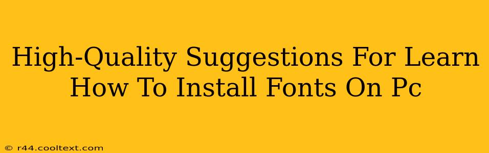 High-Quality Suggestions For Learn How To Install Fonts On Pc