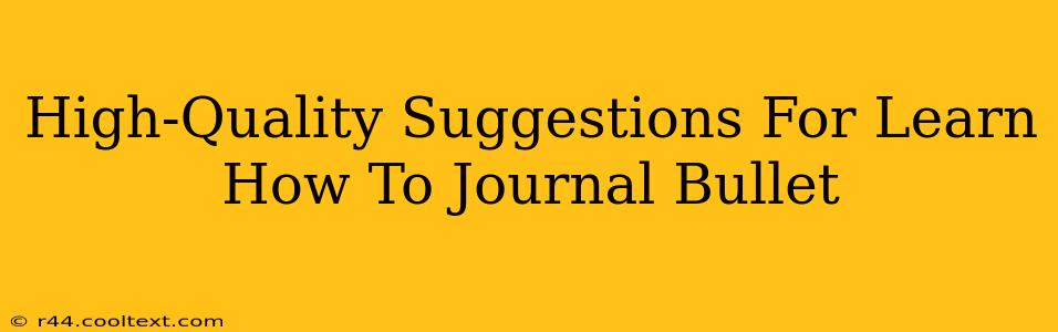 High-Quality Suggestions For Learn How To Journal Bullet