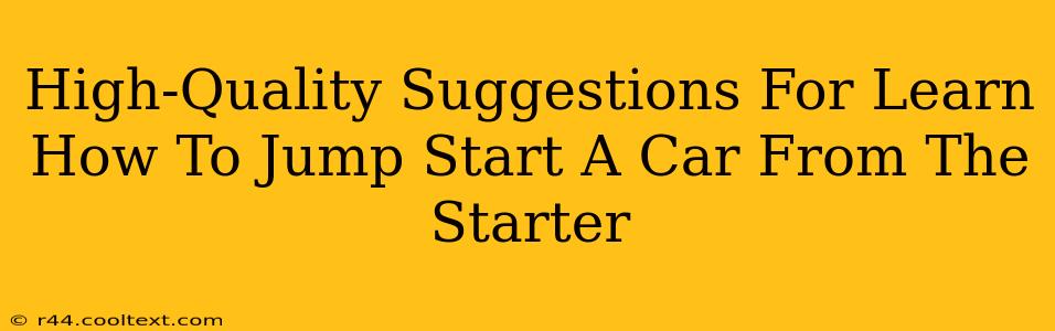 High-Quality Suggestions For Learn How To Jump Start A Car From The Starter