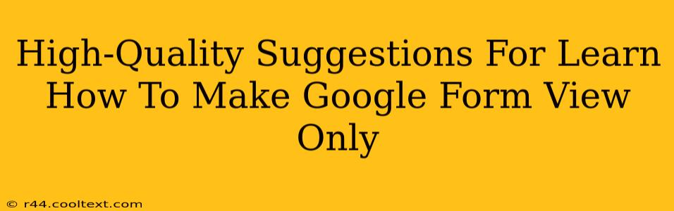 High-Quality Suggestions For Learn How To Make Google Form View Only