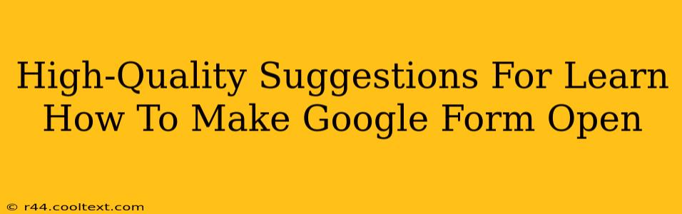 High-Quality Suggestions For Learn How To Make Google Form Open