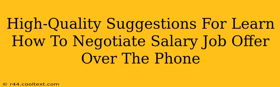 High-Quality Suggestions For Learn How To Negotiate Salary Job Offer Over The Phone