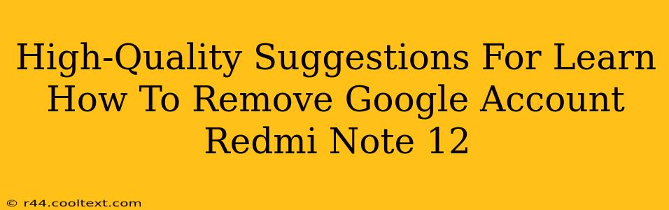 High-Quality Suggestions For Learn How To Remove Google Account Redmi Note 12