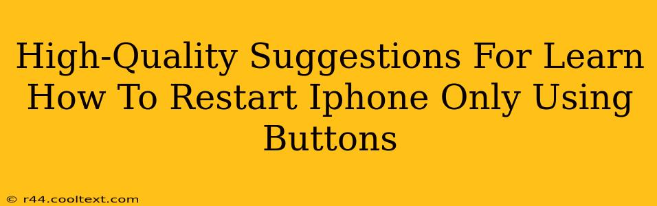 High-Quality Suggestions For Learn How To Restart Iphone Only Using Buttons