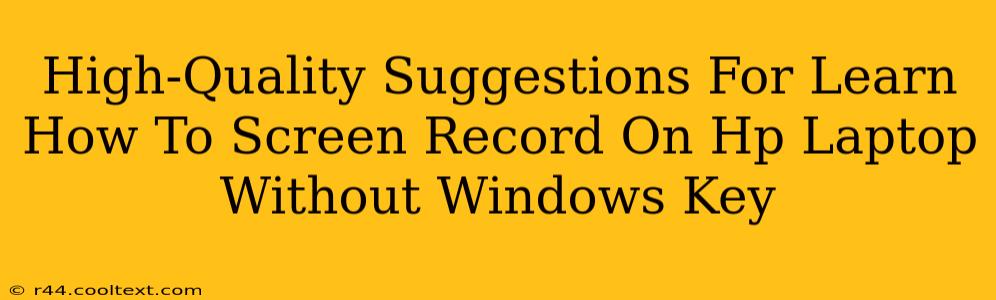 High-Quality Suggestions For Learn How To Screen Record On Hp Laptop Without Windows Key