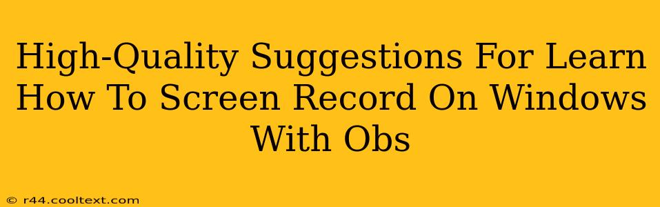 High-Quality Suggestions For Learn How To Screen Record On Windows With Obs