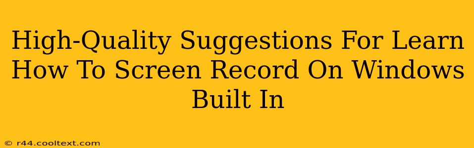 High-Quality Suggestions For Learn How To Screen Record On Windows Built In