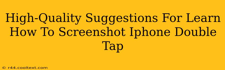 High-Quality Suggestions For Learn How To Screenshot Iphone Double Tap