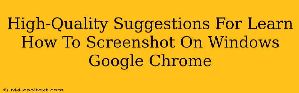 High-Quality Suggestions For Learn How To Screenshot On Windows Google Chrome