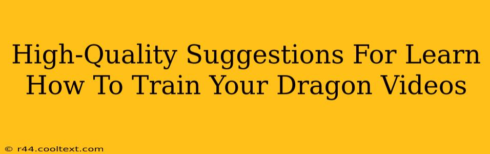 High-Quality Suggestions For Learn How To Train Your Dragon Videos