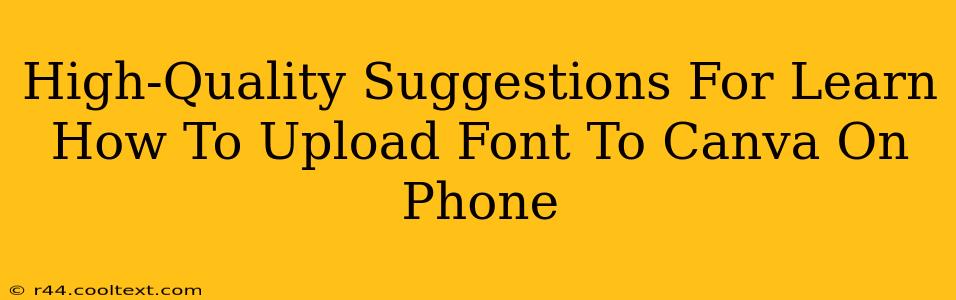 High-Quality Suggestions For Learn How To Upload Font To Canva On Phone