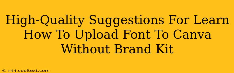 High-Quality Suggestions For Learn How To Upload Font To Canva Without Brand Kit