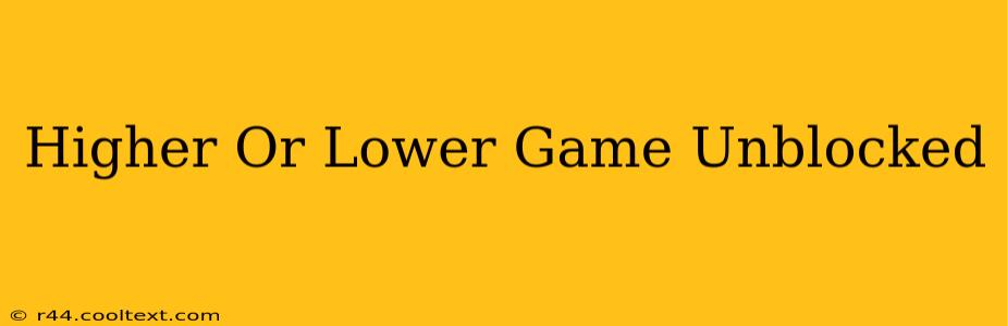 Higher Or Lower Game Unblocked