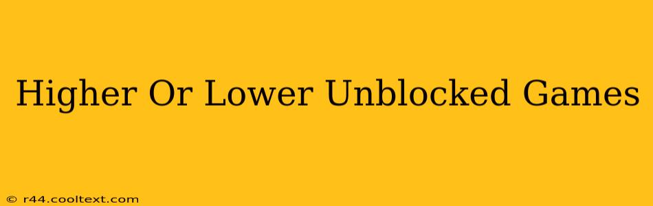 Higher Or Lower Unblocked Games