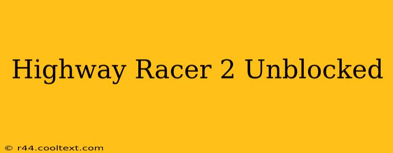 Highway Racer 2 Unblocked