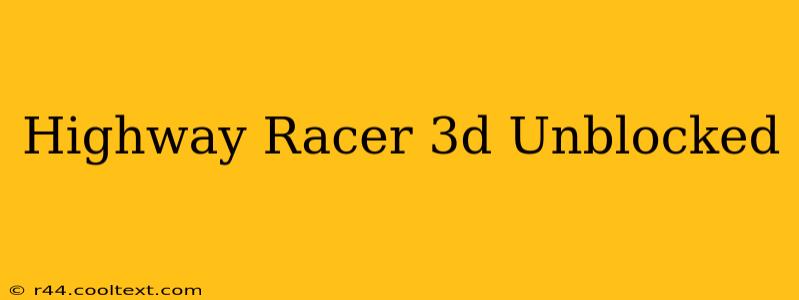 Highway Racer 3d Unblocked