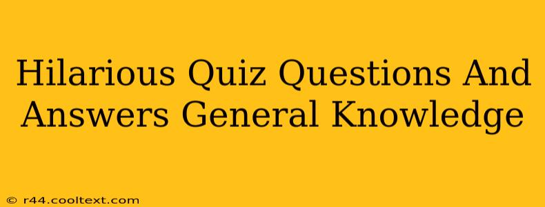 Hilarious Quiz Questions And Answers General Knowledge