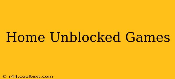 Home Unblocked Games