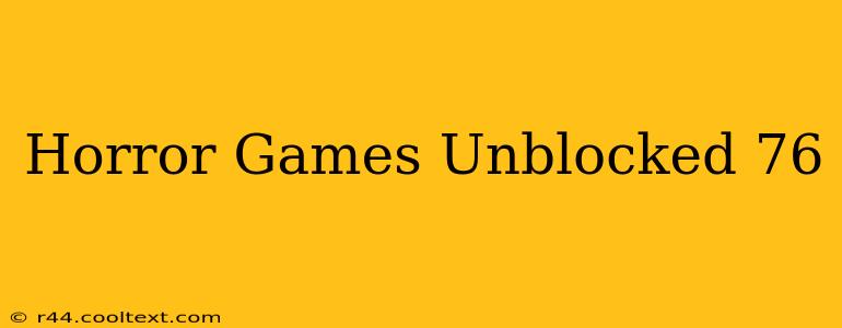 Horror Games Unblocked 76