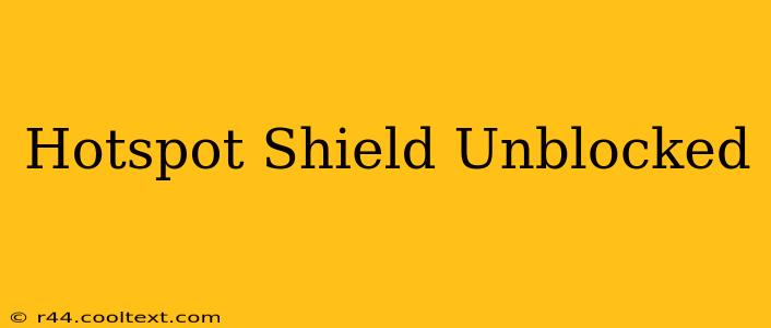 Hotspot Shield Unblocked