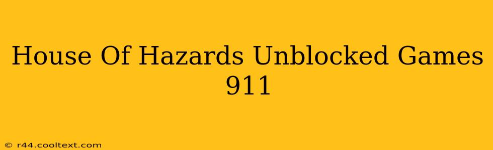 House Of Hazards Unblocked Games 911