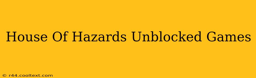 House Of Hazards Unblocked Games