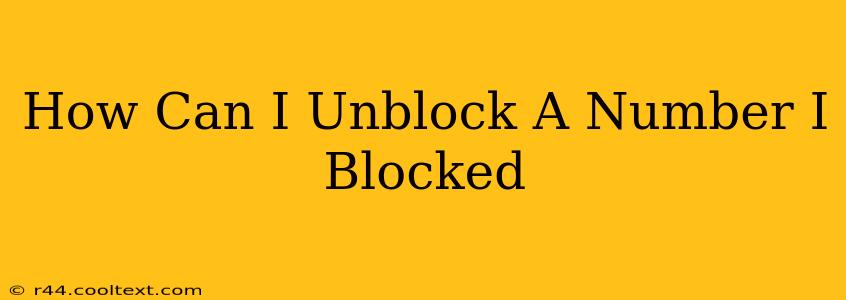 How Can I Unblock A Number I Blocked