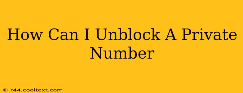 How Can I Unblock A Private Number