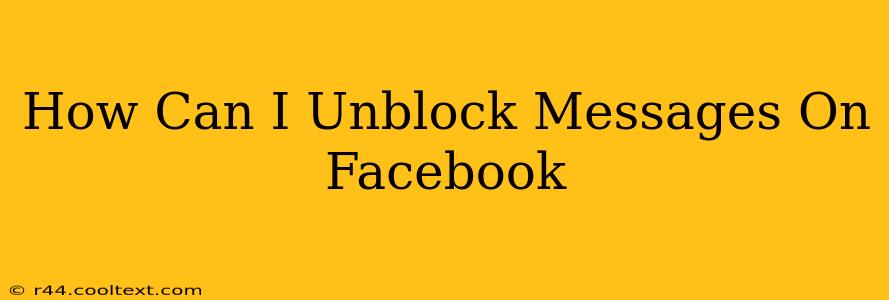 How Can I Unblock Messages On Facebook