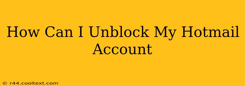 How Can I Unblock My Hotmail Account