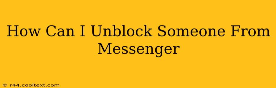 How Can I Unblock Someone From Messenger