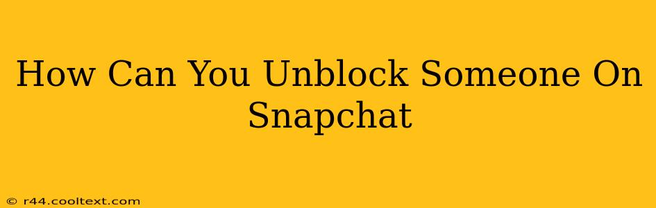 How Can You Unblock Someone On Snapchat