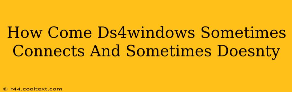 How Come Ds4windows Sometimes Connects And Sometimes Doesnty