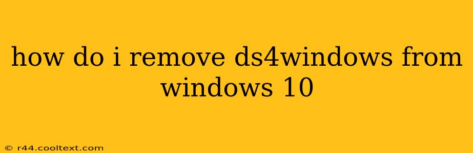 how do i remove ds4windows from windows 10