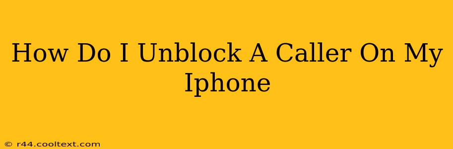 How Do I Unblock A Caller On My Iphone