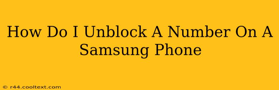 How Do I Unblock A Number On A Samsung Phone