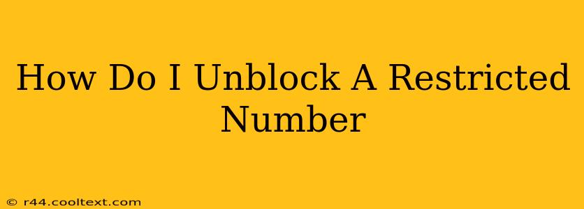 How Do I Unblock A Restricted Number