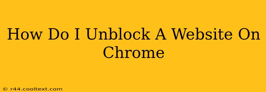 How Do I Unblock A Website On Chrome