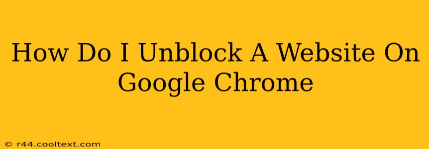 How Do I Unblock A Website On Google Chrome