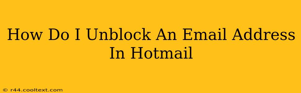 How Do I Unblock An Email Address In Hotmail