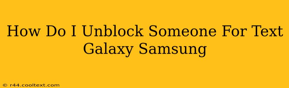 How Do I Unblock Someone For Text Galaxy Samsung